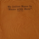 My Indian Name Is "Runs with Beer"